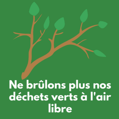 Ne brûlons plus nos déchets verts.